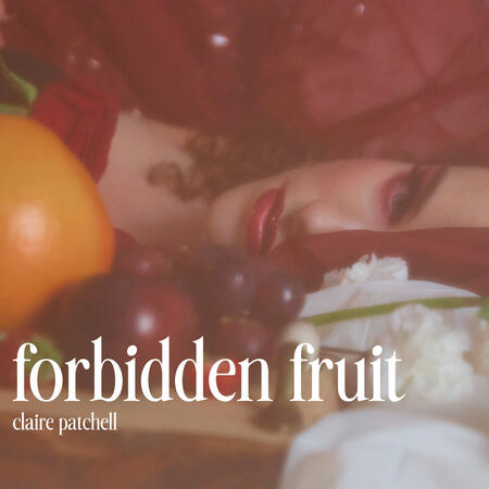 Forbidden Fruit - Claire Patchell Forbidden Fruit - Claire Patchell