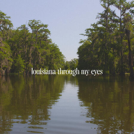 Louisiana Through My Eyes
